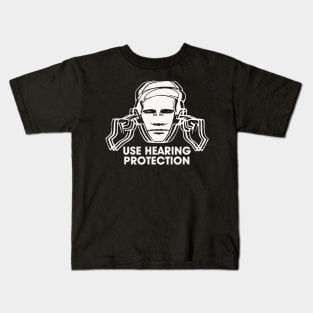 Use Hearing Protection t shirt Kids T-Shirt